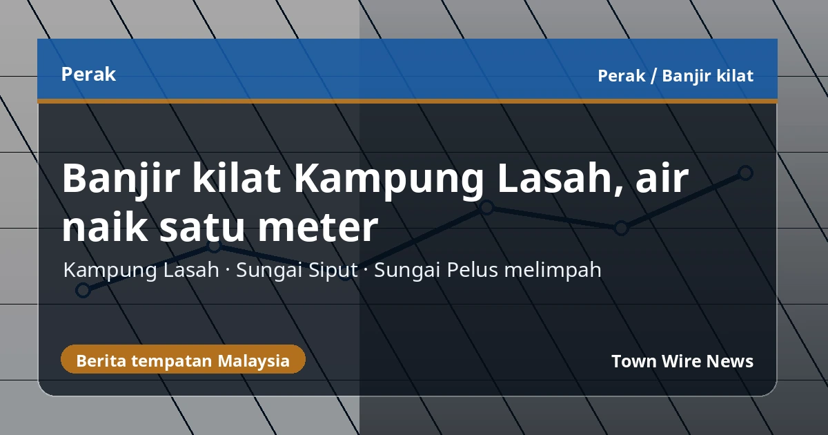 Ilustrasi banjir kilat di Kampung Lasah, Sungai Siput, Perak