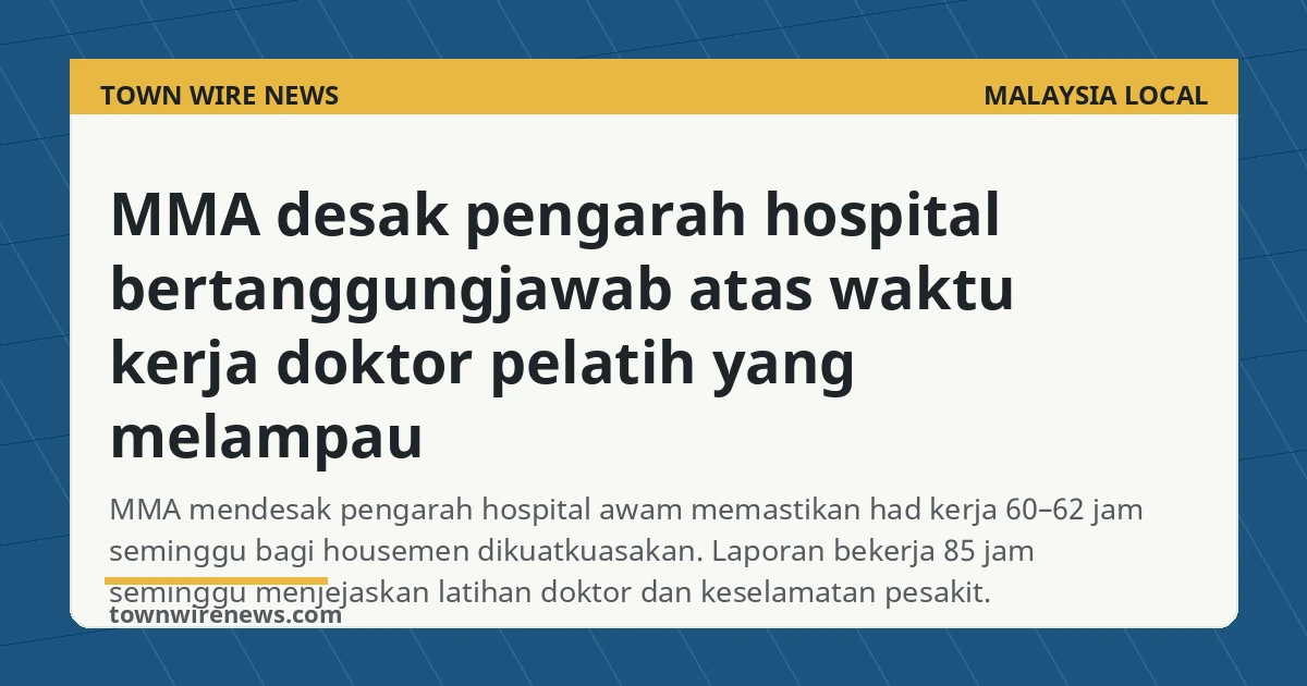 MMA desak pengarah hospital diperhitungkan jika had waktu kerja housemen tidak dikuatkuasakan